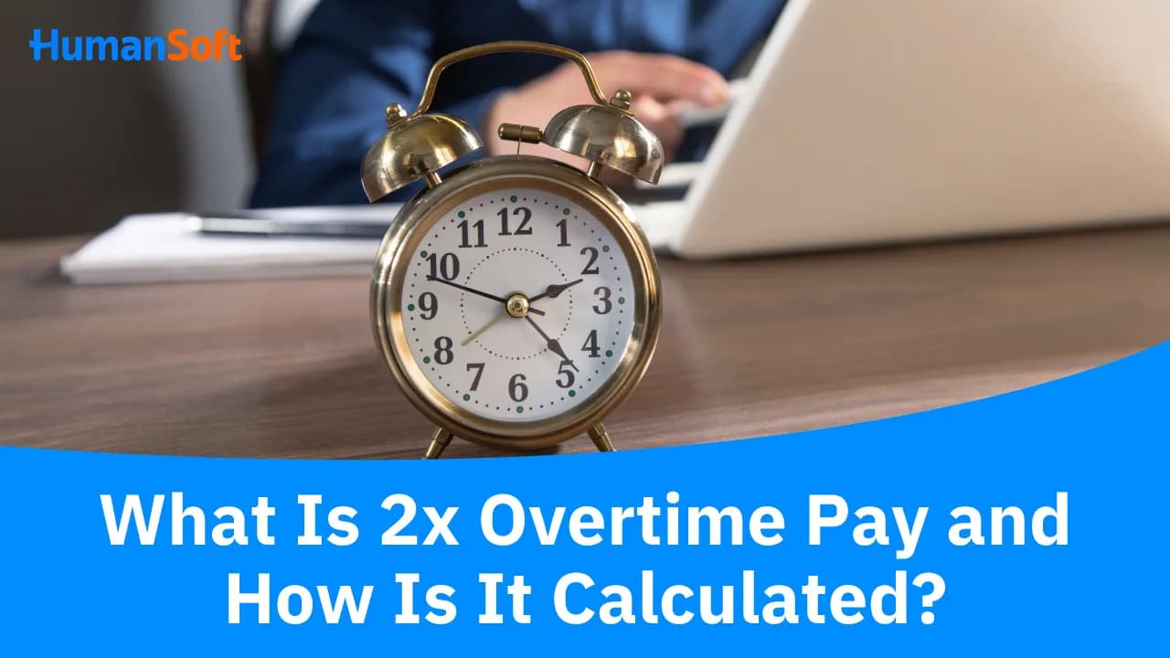 What Is 2x Overtime Pay and How Is It Calculated? What Is 2x Overtime Pay and How Is It Calculated? - blog image preview